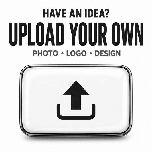 Have an idea? Upload your own photo, logo, or design